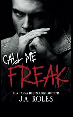 CALL ME FREAK A Dark Stalker Romance and Psychological Thriller