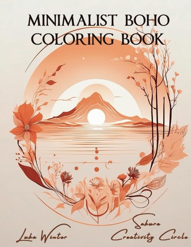 Minimalist BOHO Coloring Book Second Chance: Rediscover the Tranquility of Simplicity: A Seamless Blend of Minimalist Coloring Book & Aesthetic Coloring Book. Experience Art in Drawings with Various Levels of Challenge for Relax and Stress Relief