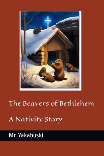 The Beavers of Bethlehem A Nativity Story