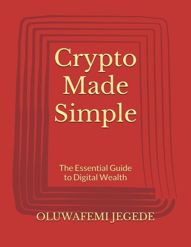 Crypto Made Simple The Essential Guide to Digital Wealth