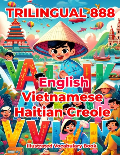 Trilingual 888 English Vietnamese Haitian Creole Illustrated Vocabulary Book Colorful Edition