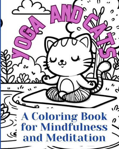 Cats and Yoga Mediation Coloring Book A Zen Coloring Book with Cats and Yoga