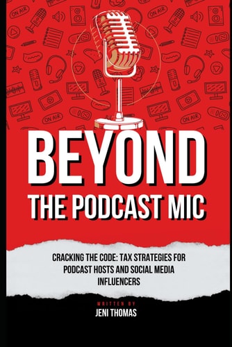 Beyond the Podcast Microphone Tax Strategies for Podcast Hosts and Influencers