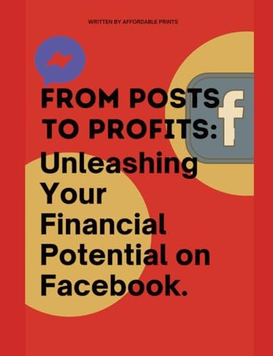 From Posts to Profits Unleashing Your Financial Potential on Facebook