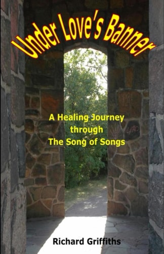 Under Love's Banner A Healing Journey Through The Song of Songs