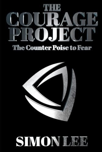 The Courage Project The Counterpoise To Fear