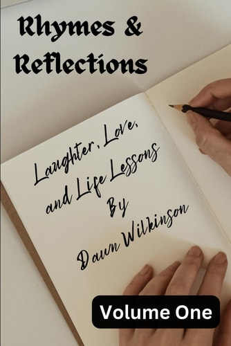 Rhymes & Reflections Laughter, Love, and Life Lessons: Verses to Inspire, Amuse, and Illuminate