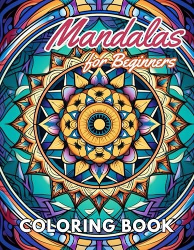 Mandalas for Beginners Coloring Book High Quality +100 Beautiful Designs for All Fans