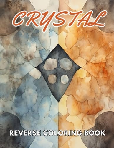 Crystal Reverse Coloring Book New and Exciting Designs, Begin Your Journey Into Creativity