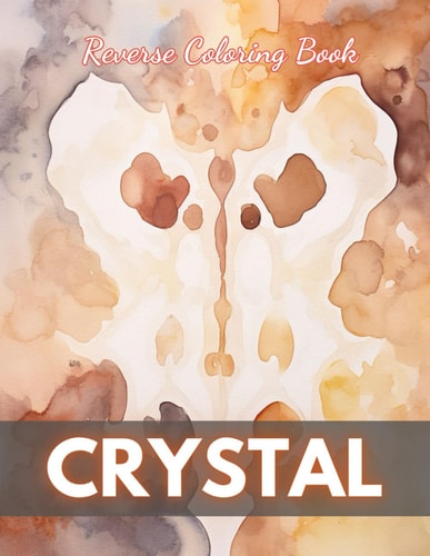 Crystal Reverse Coloring Book New Edition And Unique High-quality Illustrations, Mindfulness, Creativity and Serenity