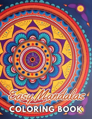 Easy Mandalas Coloring Book New and Exciting Designs Suitable for All Ages