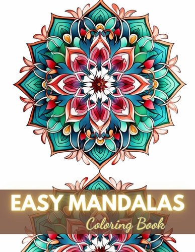 Easy Mandalas Coloring Book Beautiful and High-Quality Design To Relax and Enjoy