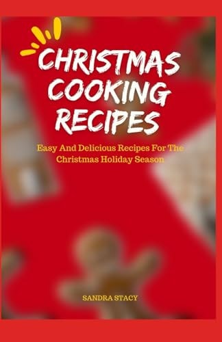 Christmas Cooking Recipes Easy And Delicious Recipes For The Christmas Holiday Season