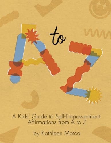 A Kids' Guide to Self-Empowerment Affirmations from A to Z: ('Creamsicle' Color Edition)