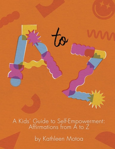A Kids' Guide to Self-Empowerment Affirmations from A to Z: ('Tangerine Twist' Color Edition)