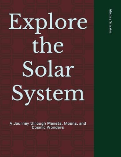 Explore the Solar System A Journey Through Planets, Moons, and Cosmic Wonders