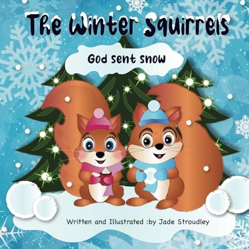 WINTER SQUIRRELS. GOD SENT SNOW.