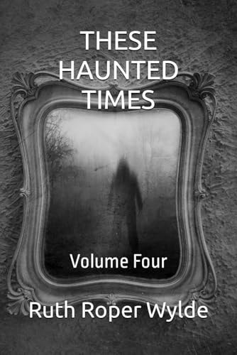 These Haunted Times Volume Four