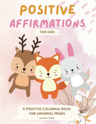Positive Affirmations for Kids A Positive Coloring Book for Growing Minds