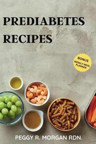 Prediabetes Recipes 30 Easy & Tasty Balanced Meals You Can Make In 30 Minutes, To Manage Your Blood Sugar Levels, Without Sacrificing Taste