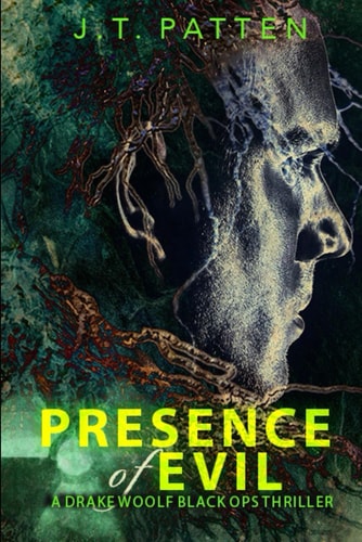Presence of Evil A Drake Woolf Black Ops Novel