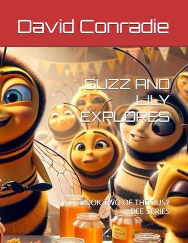 Guzz and Lily Explores Book Two of the Busy Bee Series