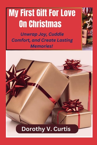 My First Gift For Love On Christmas Unwrap Joy, Cuddle Comfort, and Create Lasting Memories