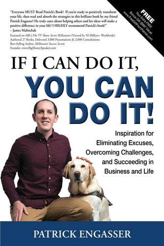 If I Can Do It, You Can Do It! Inspiration for Eliminating Excuses, Overcoming Challenges, and Succeeding in Business and Life