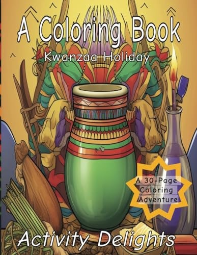 A Coloring Book Kwanzaa Holiday Kwanzaa Celebrations - A 30-page Coloring Adventure