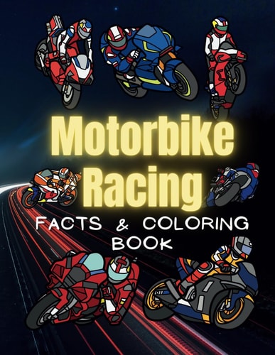 MOTORBIKE RACING Facts & Coloring Book