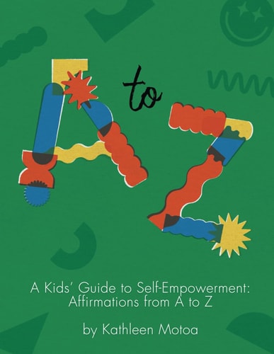 A Kids' Guide to Self-Empowerment Affirmations from A to Z: ('Primary' Color Edition)