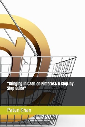 "Bringing in Cash on Pinterest A Step-by-Step Guide"