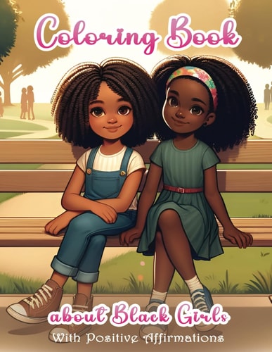 Coloring Book about Black Girls with Positive Affirmations Motivational Coloring Pages for Young African American Girls Ages 8-12