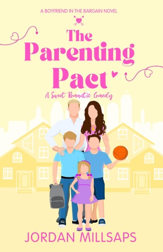 The Parenting Pact A Sweet Single Parent Romantic Comedy (Boyfriend in the Bargain Book 2)