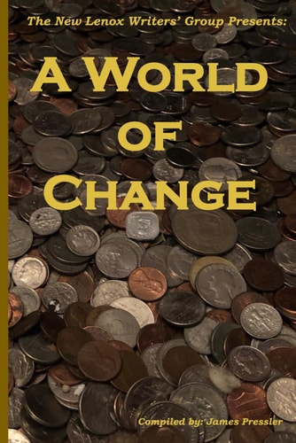 A World of Change The New Lenox Writers' Group Presents