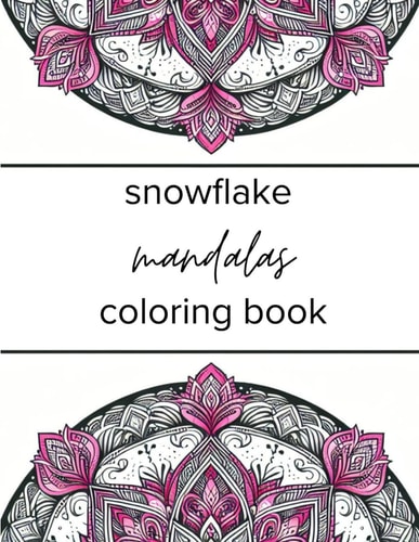 Snowflake Mandalas Coloring Book Adult Coloring Book for Stress Relief and Relaxation
