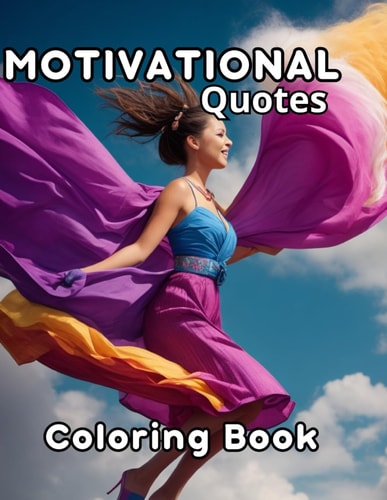 Motivational Quotes Coloring Book The Ultimate Gift of Empowerment. Your Path to Relaxation and Stress-Free Success. 50 Empowering Motivational Quote Illustrations