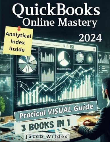 QuickBooks Online Mastery [3 Books in 1] From Beginners to Experts, Achieving Financial Efficiency, Control, and Business Success for Small Enterprises