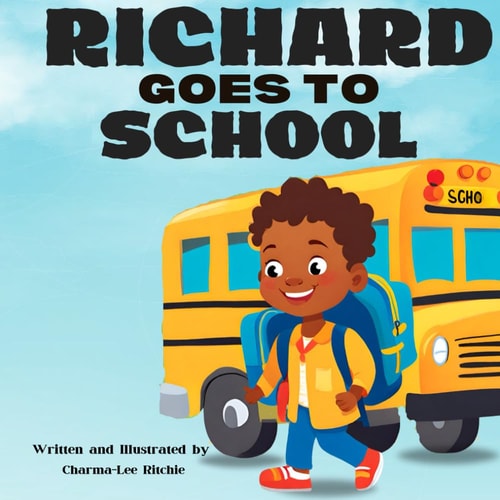Richard Goes to School A Heartwarming Storybook.