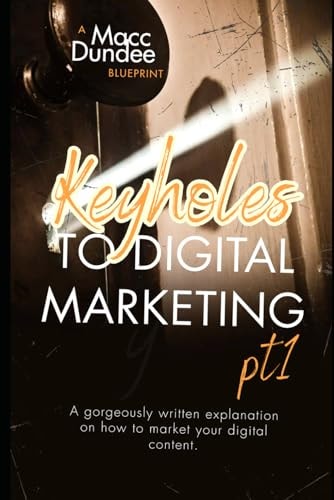 Keyholes to Digital Marketing Pt 1