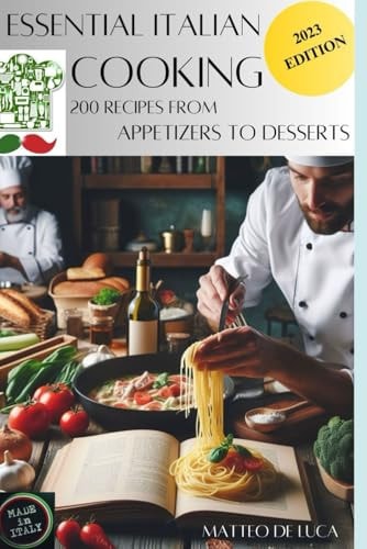 Cookbook for Beginner Essential Italian Cooking: 200 Recipes from Apetizer to Dessert