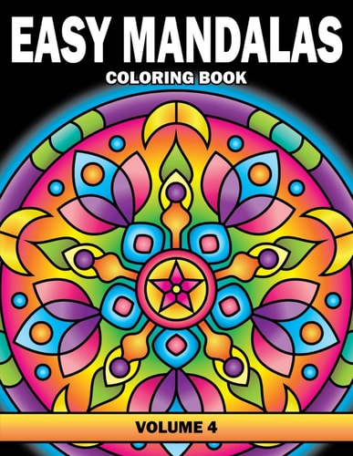 Easy Mandalas Coloring Book Volume 4, Large Print Simple Mandala Coloring Book for Adults, Kids, Seniors and Beginners