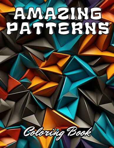 Amazing Patterns Coloring Book 100+ New and Exciting Designs
