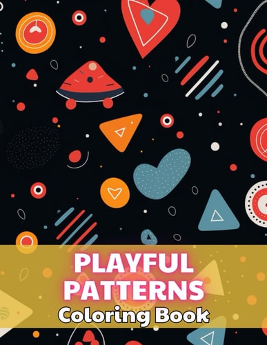Playful Patterns Coloring Book 100+ Unique and Beautiful Designs