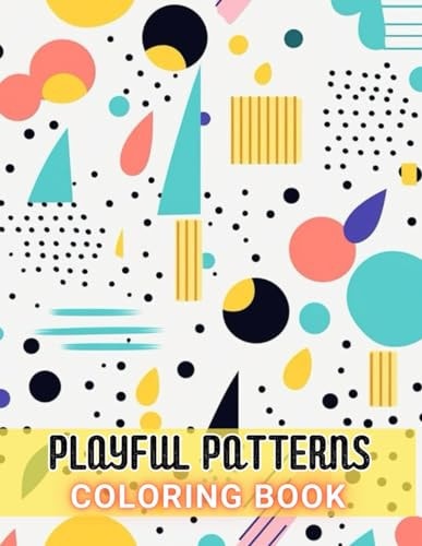 Playful Patterns Coloring Book 100+ High-Quality and Unique Coloring Pages For All Fans