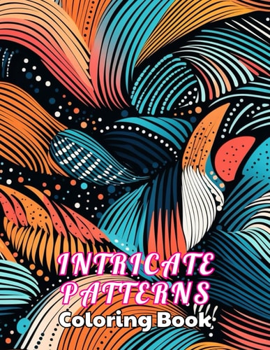 Intricate Patterns Coloring Book High Quality +100 Beautiful Desings for All Ages, A Lot of Fun