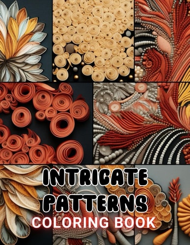 Intricate Patterns Coloring Book 100+ Amazing Coloring Pages for All Ages