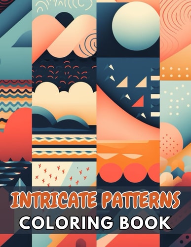Intricate Patterns Coloring Book High Quality +100 Beautiful Designs for All Fans