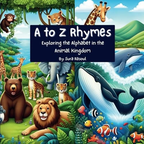 A to Z Rhymes Exploring the Alphabet in the Animal Kingdom