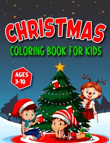 CHRISTMAS COLORING BOOK FOR KIDS AGES 3-10 Containing More Than 50 Really Plain and Simple... , Adorable, and Simple Design with Santa Claus and